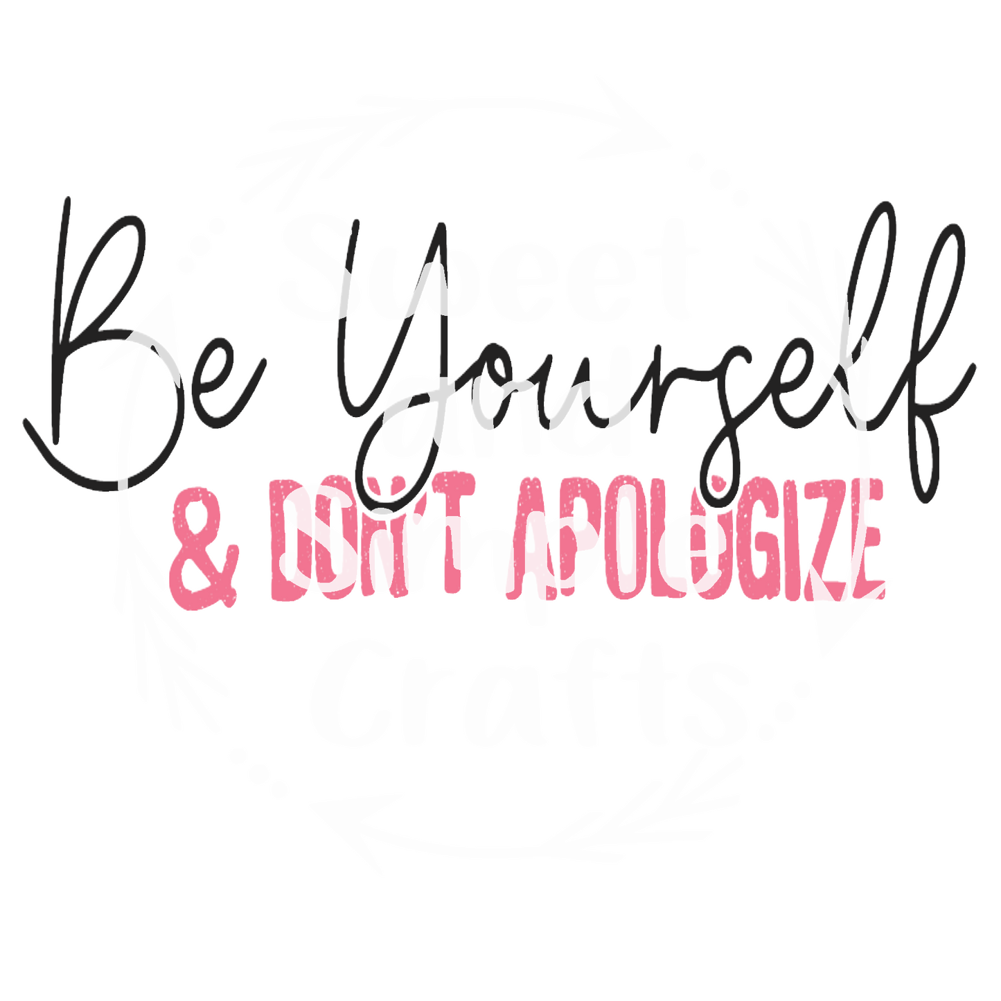 Be yourself and don't apologize DTF Transfer