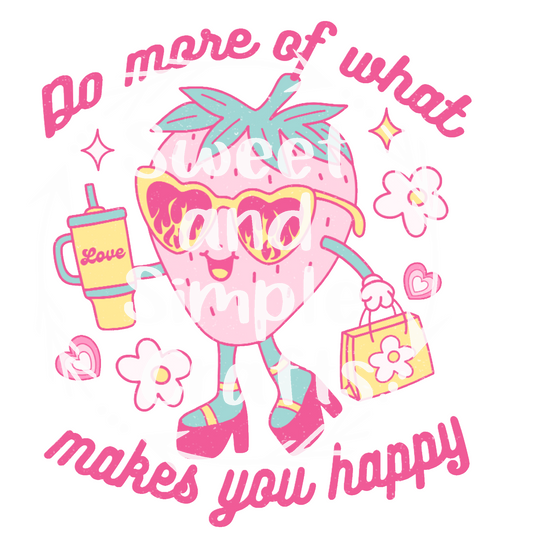 Do more of what makes you happy DTF Transfer