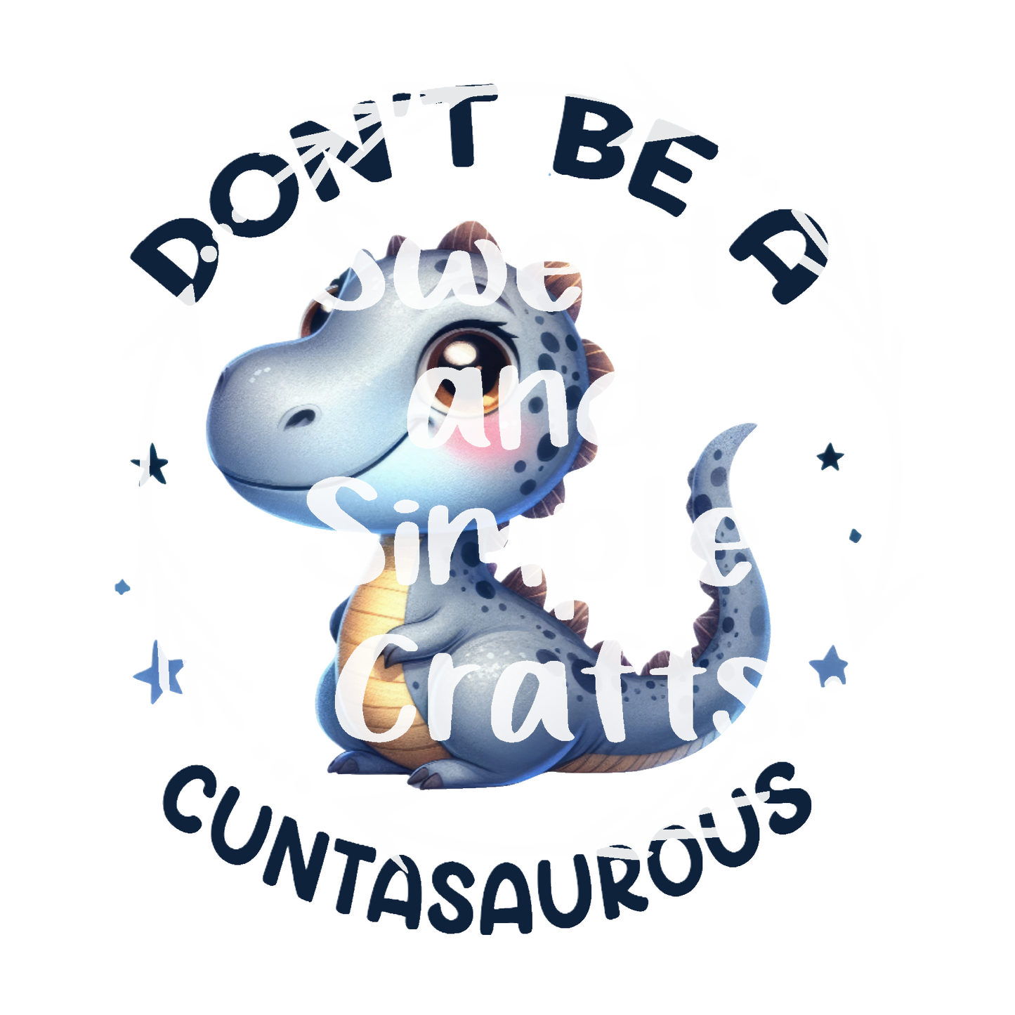 Don't be a Cuntasaurous Adult Language T-shirt