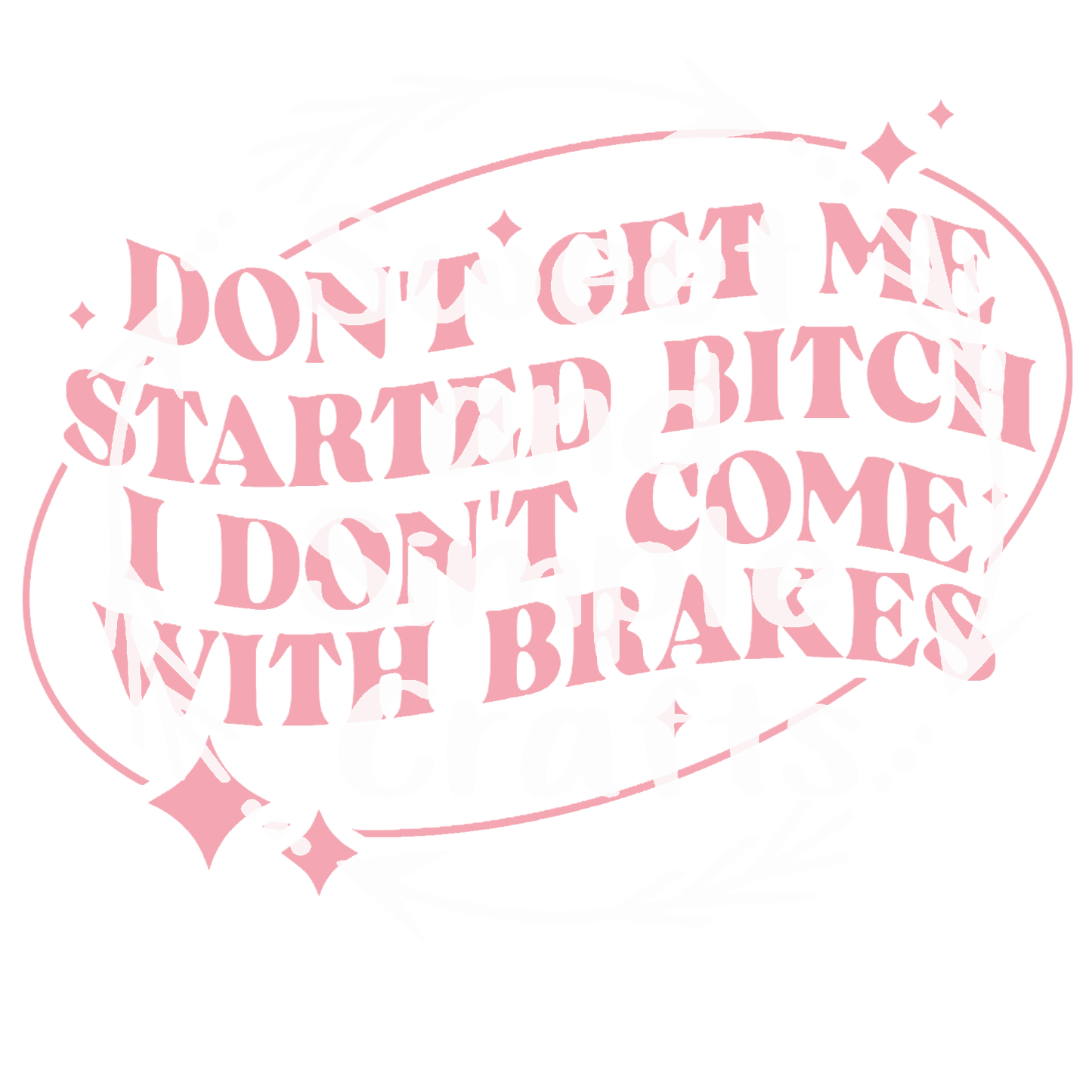 Don't get me started Adult Language T-shirt