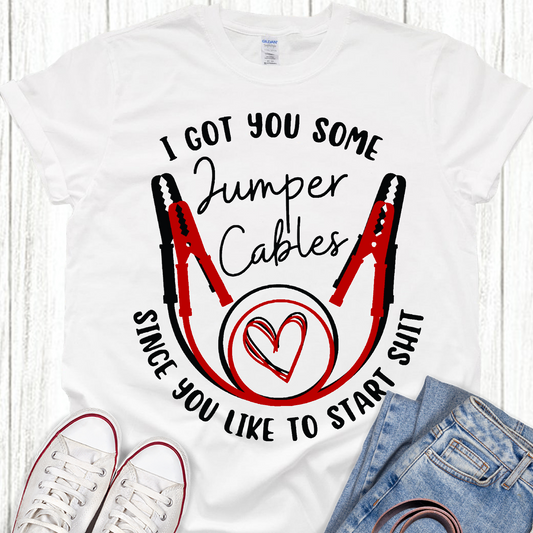 I got you jumper cables since you like to start shirt Adult Language T-shirt