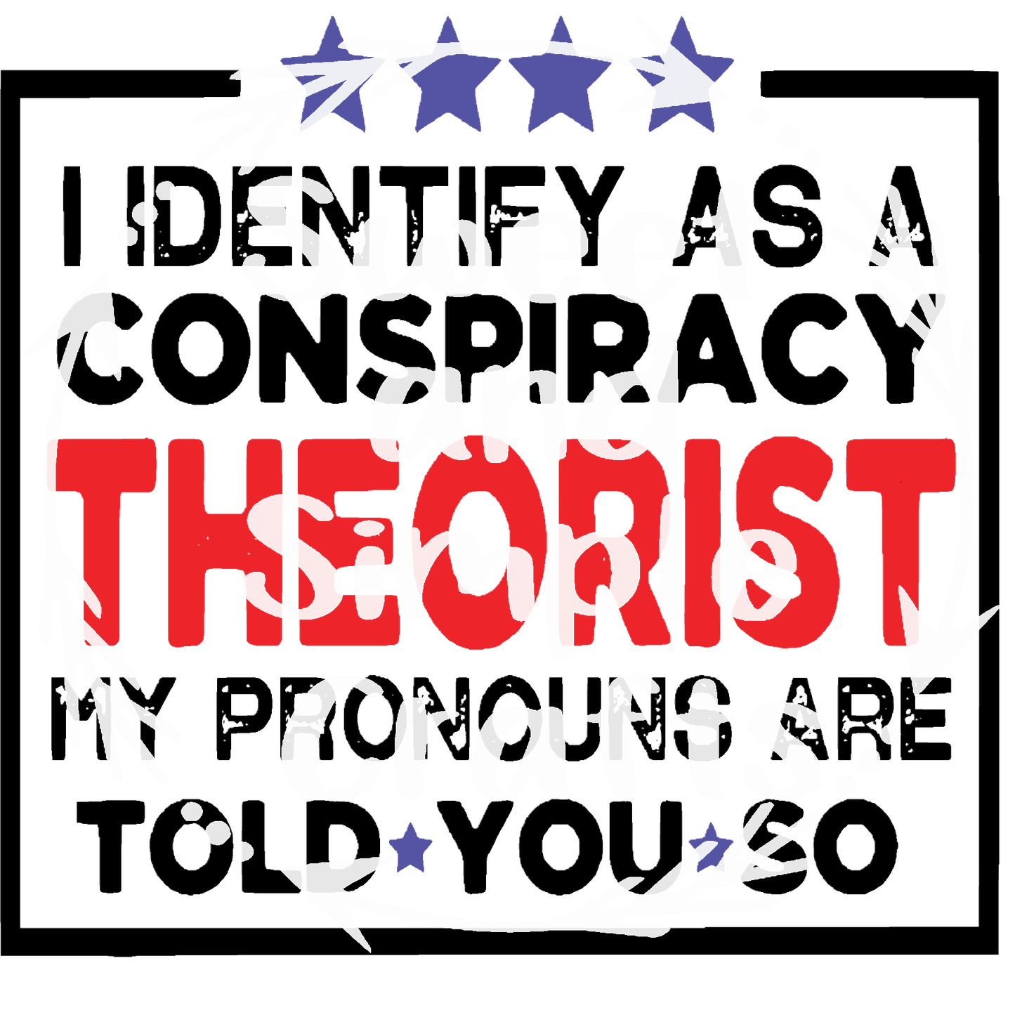 I identify as a conspiracy theorist DTF Transfer