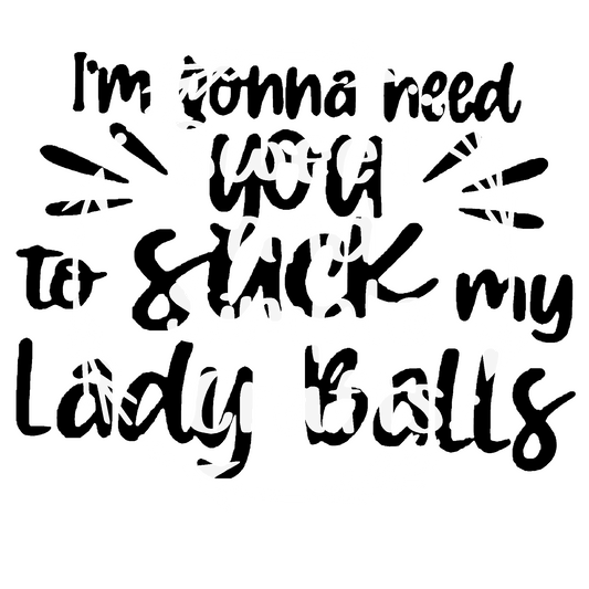 I'm gonna need you to suck my lady balls DTF Transfer