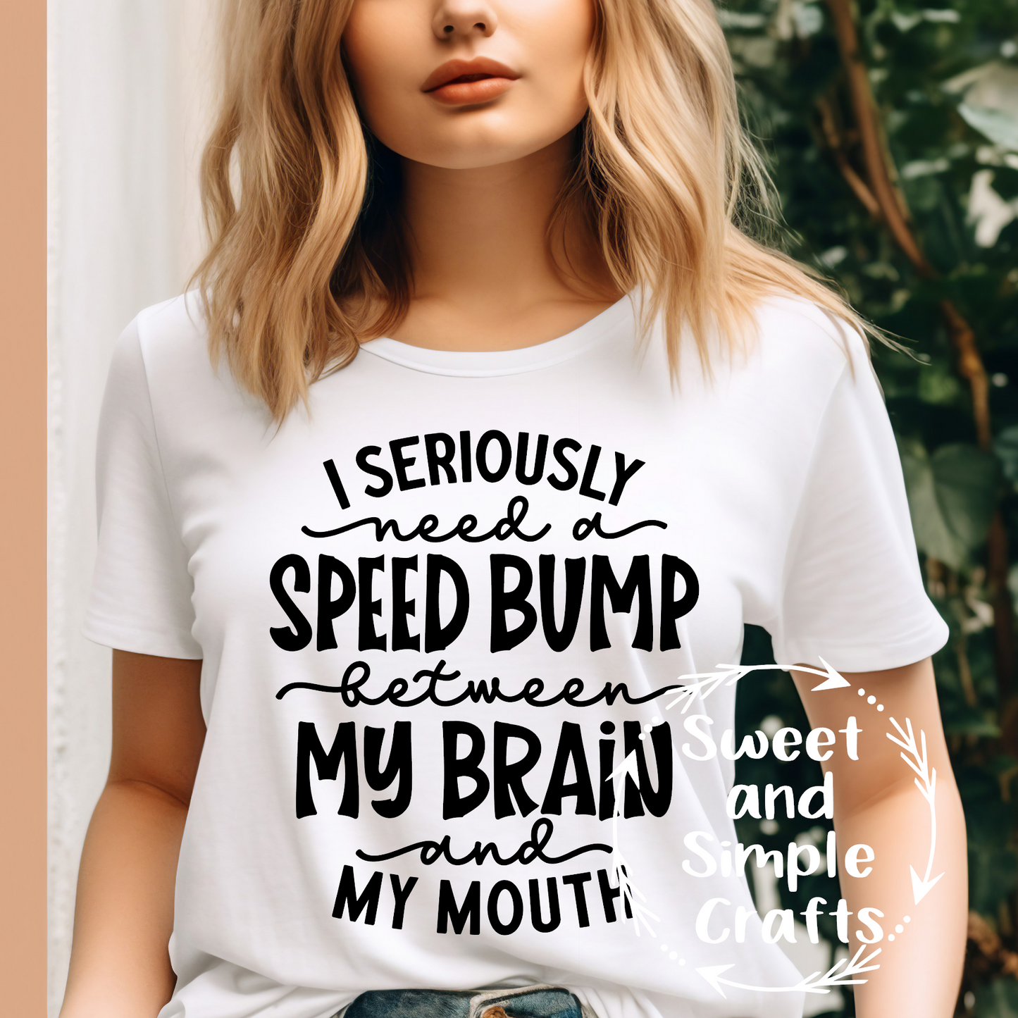 I seriously need a speed bump between my brain and my mouth T-shirt
