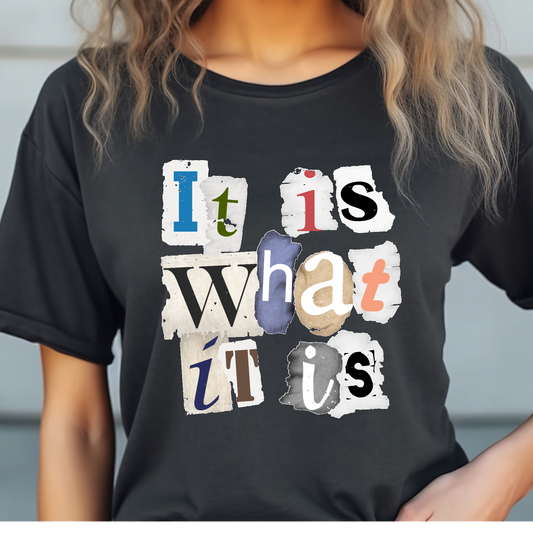 It is what it is T-shirt