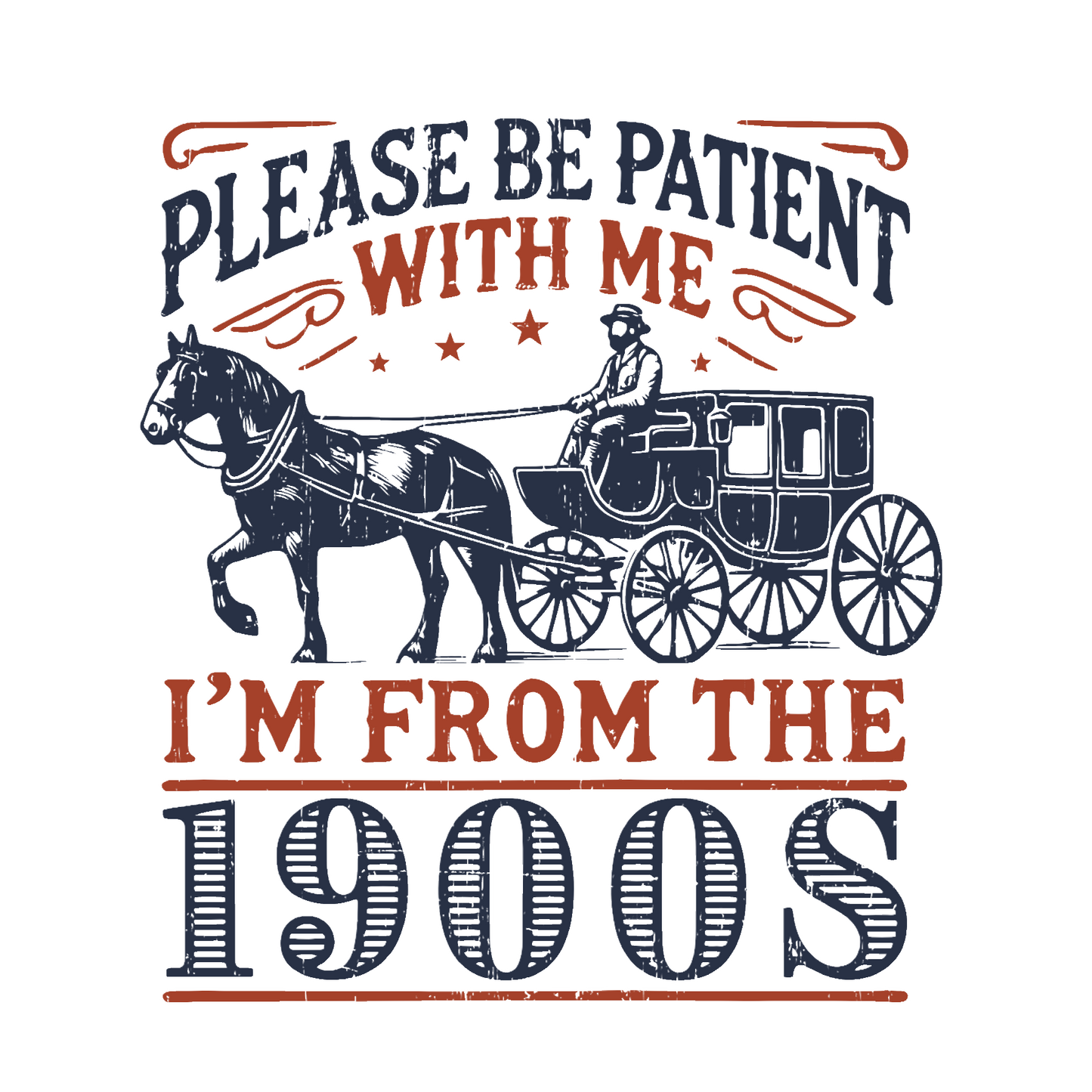 Please be patient with me I'm from the 1900s T-shirt