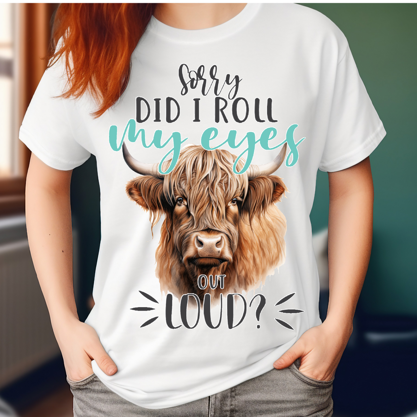 Sorry did I roll my eyes out loud T-shirt