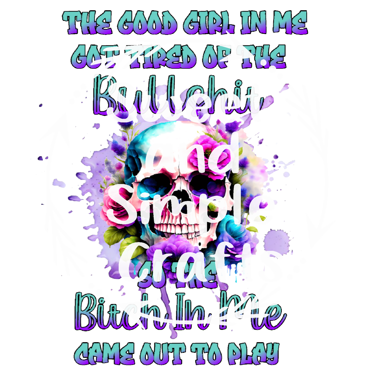 The good girl in me got tired of the bs Adult Language T-shirt