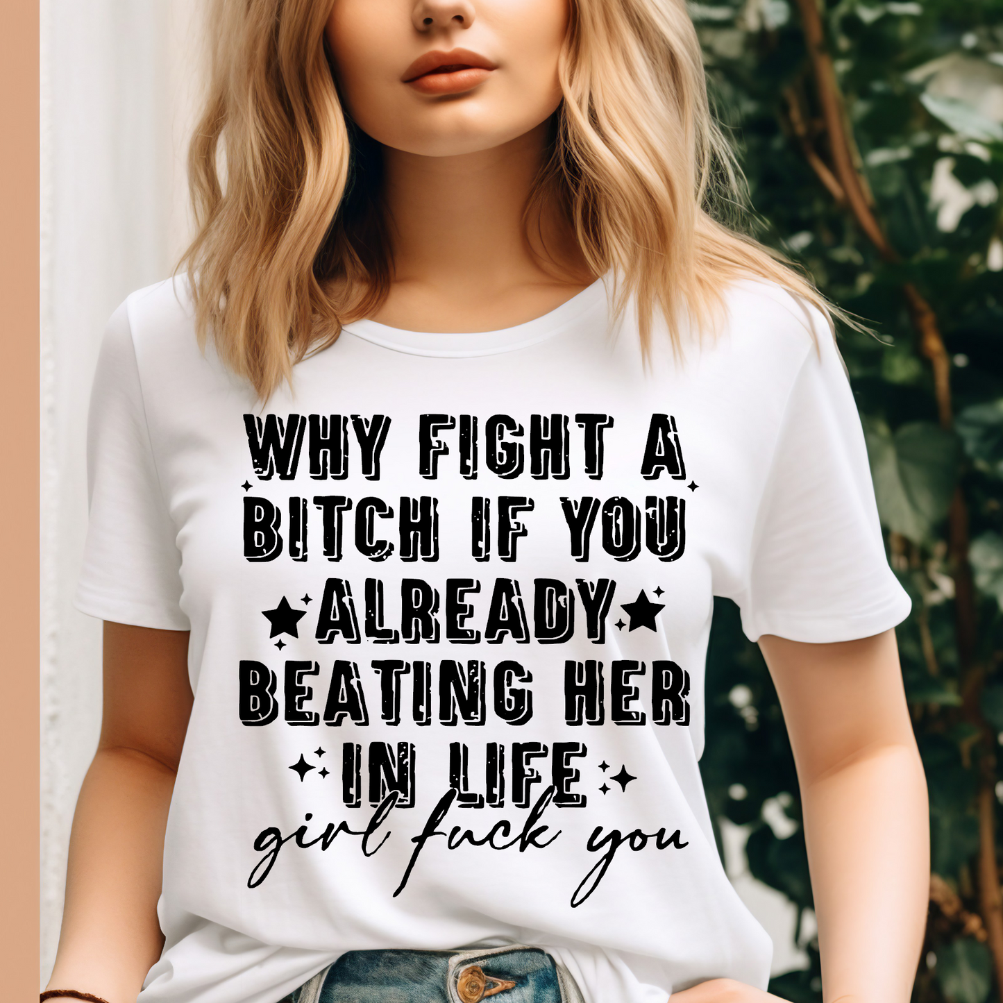 Why fight a B!tch if you already beating her in life Adult Language T-shirt
