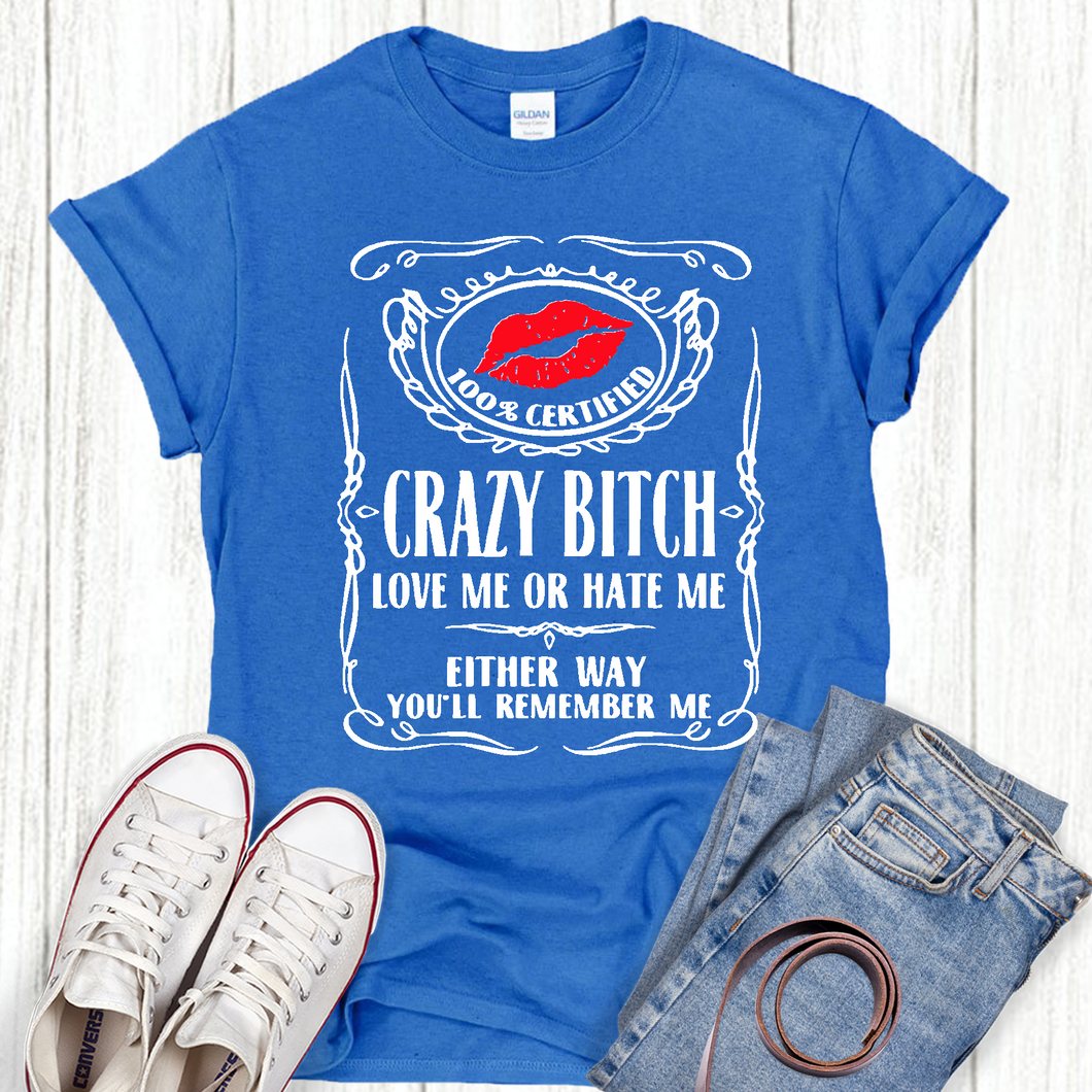 100 Certified Crazy B Adult Language T-shirt