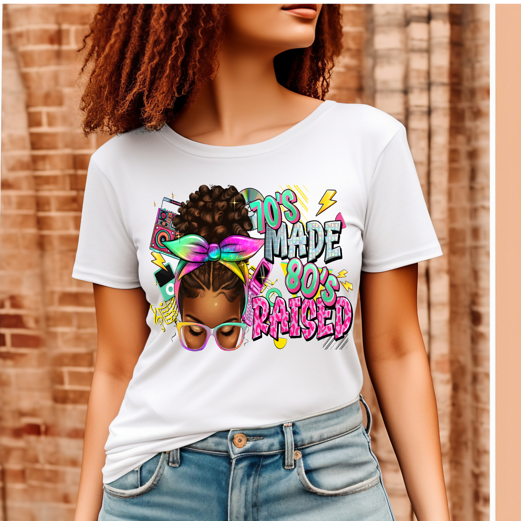 70's Made me 80's Raised me T-shirt