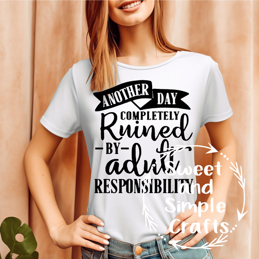 Another day ruined by adult responsibility T-shirt