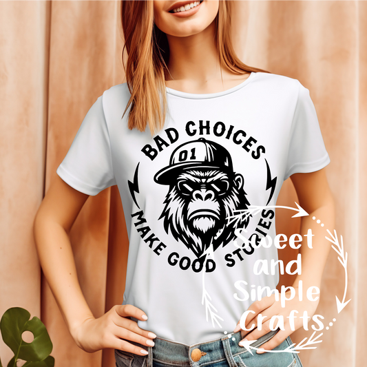 Bad choices make good stories T-shirt