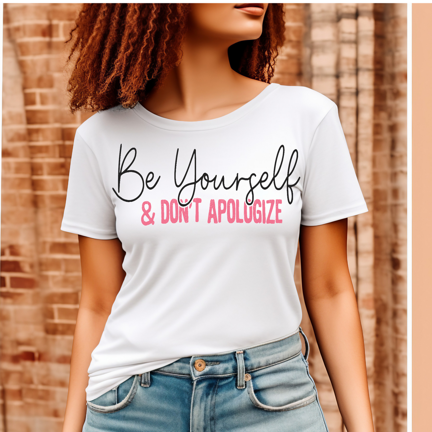 Be yourself and don't apologize T-shirt