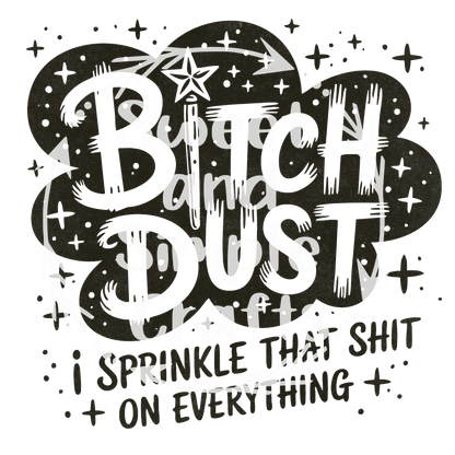 B#tch Dust Adult Language T-shirt