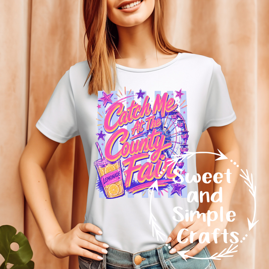 Catch me at the county fair T-shirt