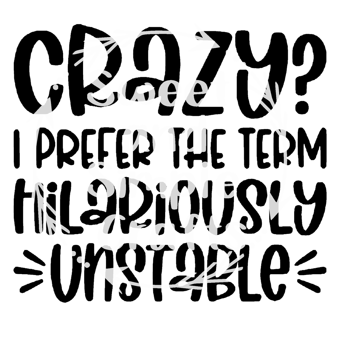 Crazy? I prefer the term hilariously unstable Adult Language T-shirt