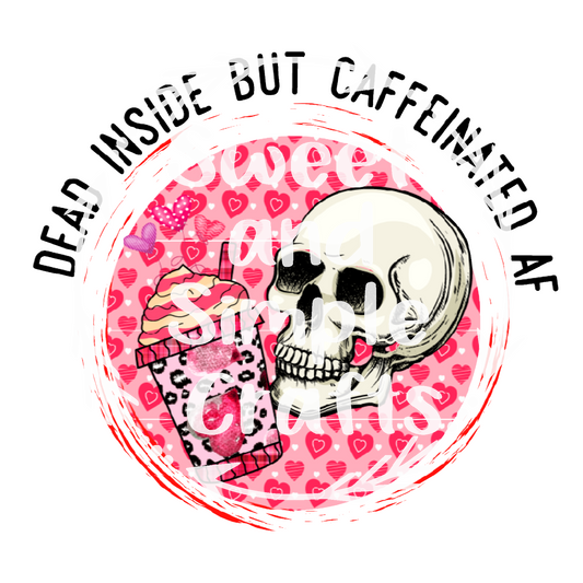 Dead inside but caffeinated AF DTF Transfer