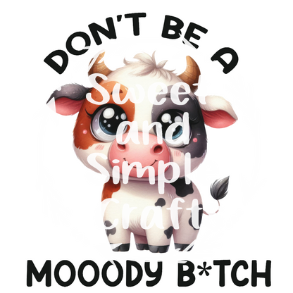 Don't be a Mooody Bitch Adult Language T-shirt