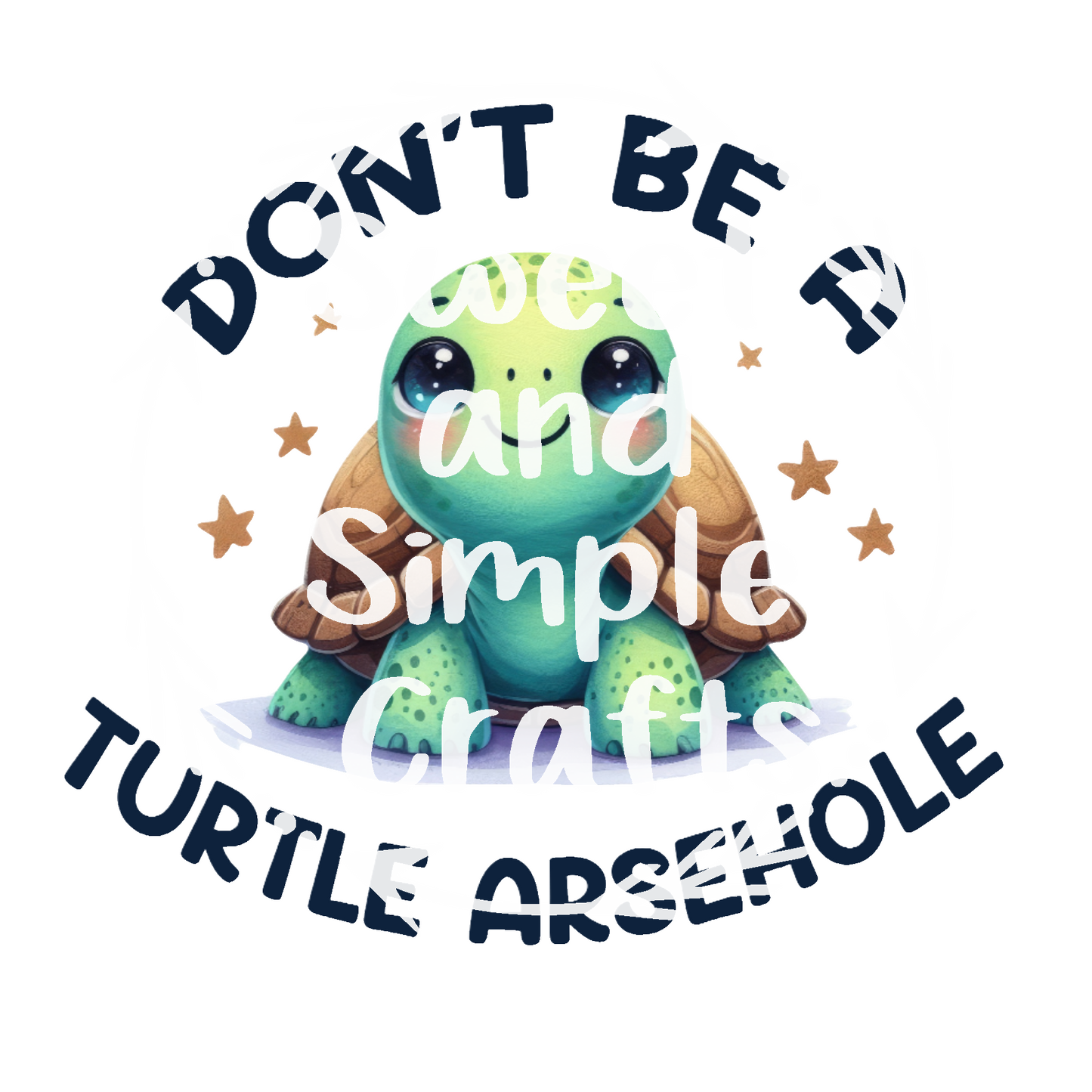 Don't be a Turtle Arsehole