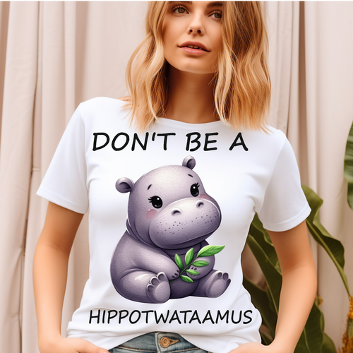 Don't be a hippotwatamus Adult Language T-shirt