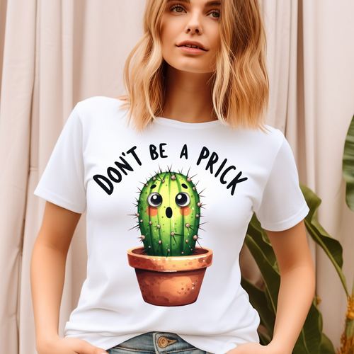 Don't be a Prick Adult Language T-shirt