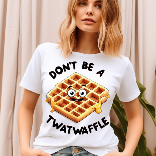 Don't be a Twat Waffle Adult Language T-shirt