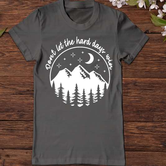Don't let the hard days win T-shirt