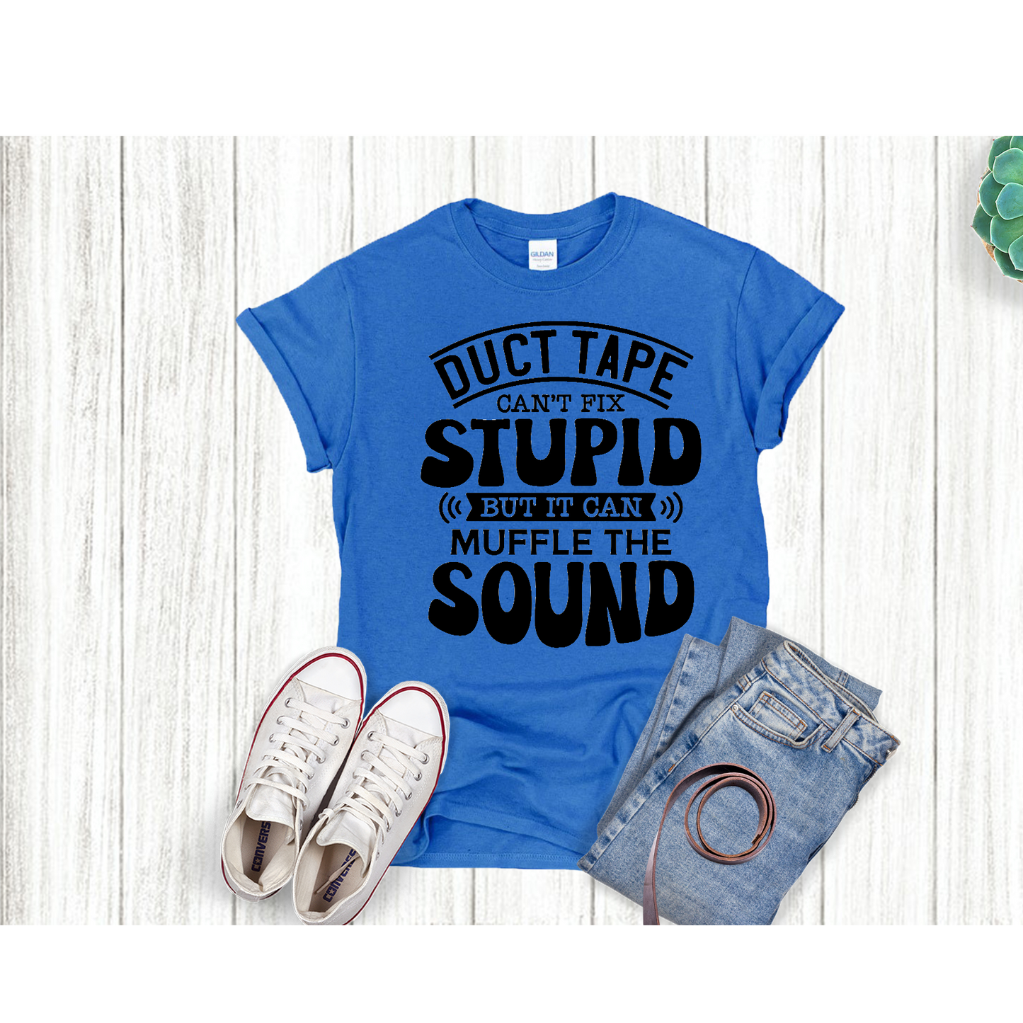 Duct Tape Can't Fix Stupid Adult Language T-shirt