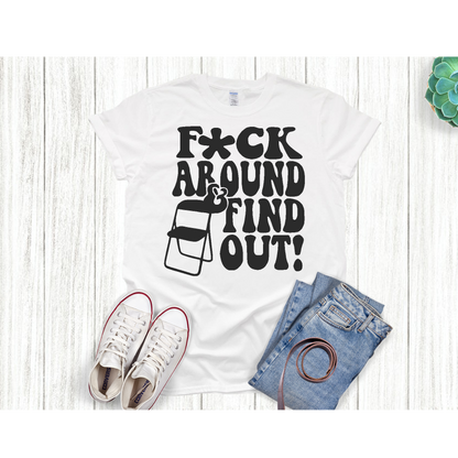 F around and find out chair T-shirt