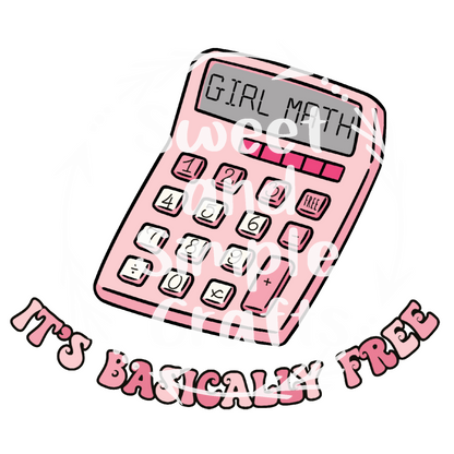 Girl math its basically free T-shirt