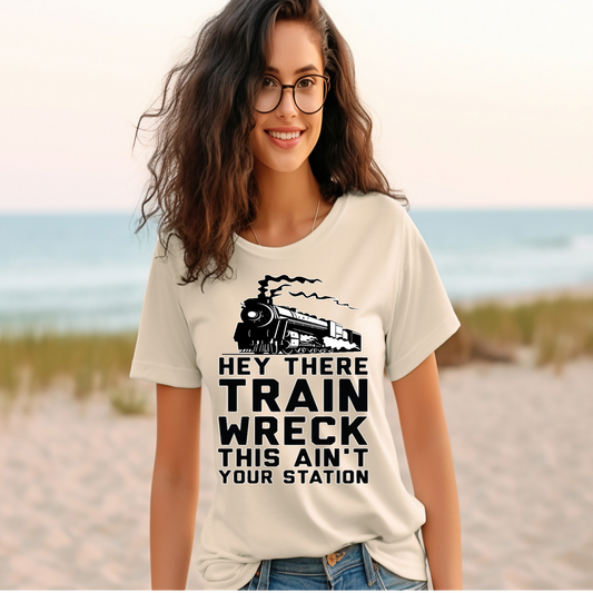 Hey there train wreck Adult Language T-shirt