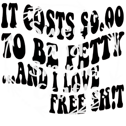 It cost $0 to be petty Adult Language T-shirt