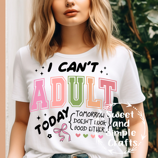 I cant adult today tomorrow doesn't look good either T-shirt