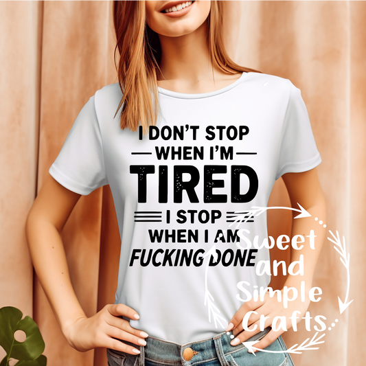 I dont stop when Im tired Adult Language T-shirt