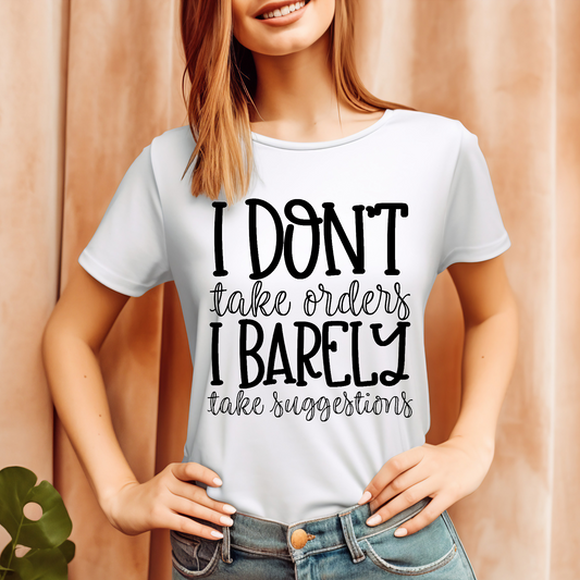 I don't take orders I barely take suggestions Adult Language T-shirt