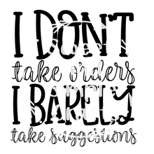 I don't take orders I barely take suggestions Adult Language T-shirt