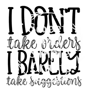 I don't take orders I barely take suggestions Adult Language T-shirt