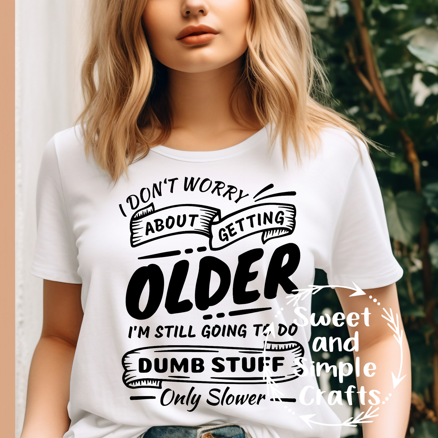 I don't worry about getting older I'm still going to do dumb stuff only slower T-shirt