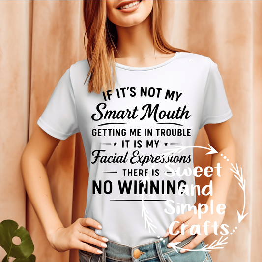 If its not my smart mouth getting me into trouble T-shirt