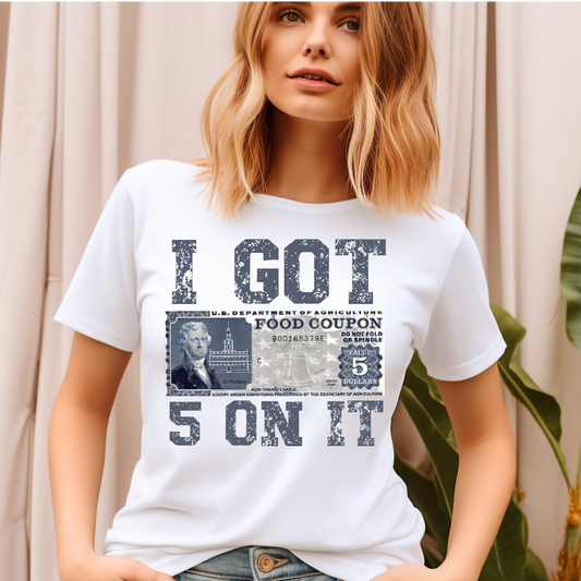 I got 5 on it T-shirt