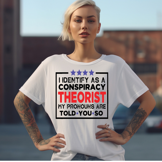 I identify as a Conspiracy Theorist Adult Language T-shirt