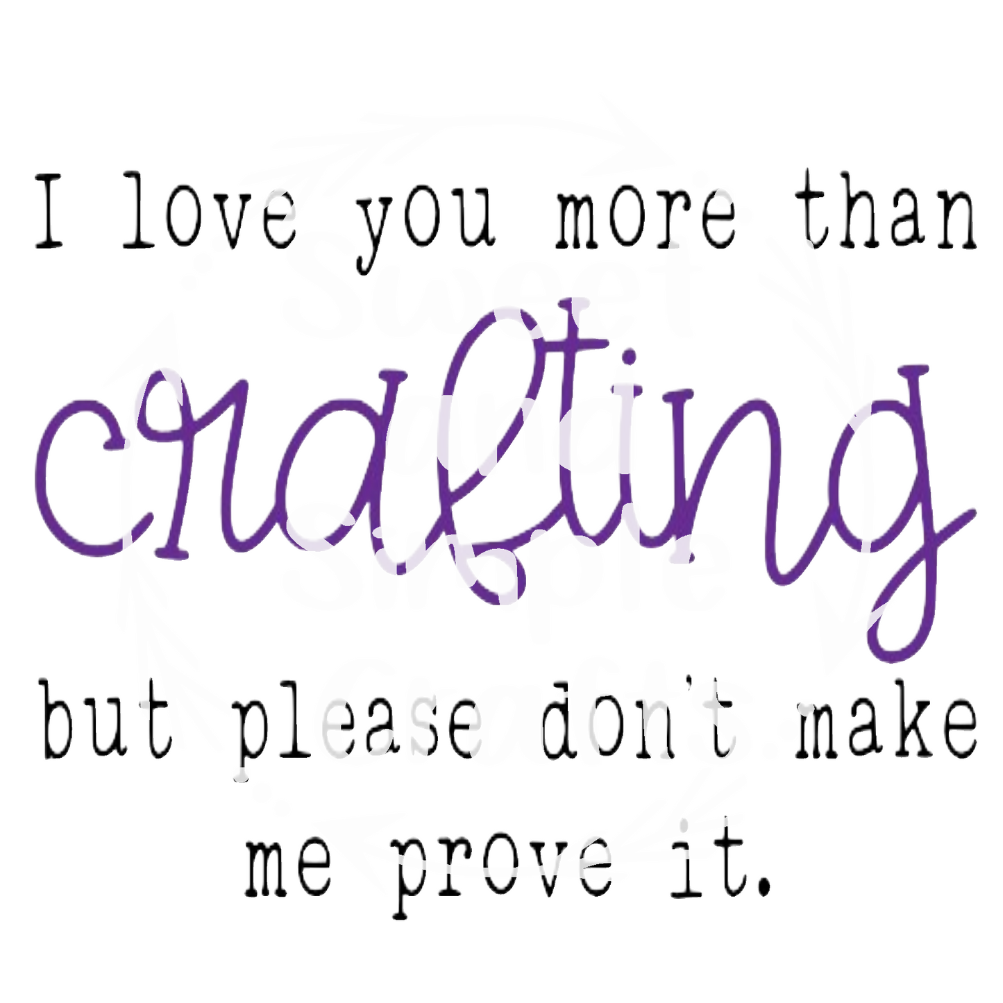 I love you more than crafting T-shirt