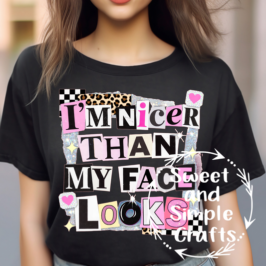 I'm nicer than my face looks T-shirt