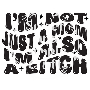 I'm not just a mom I'm also a bit4h Adult Language T-shirt