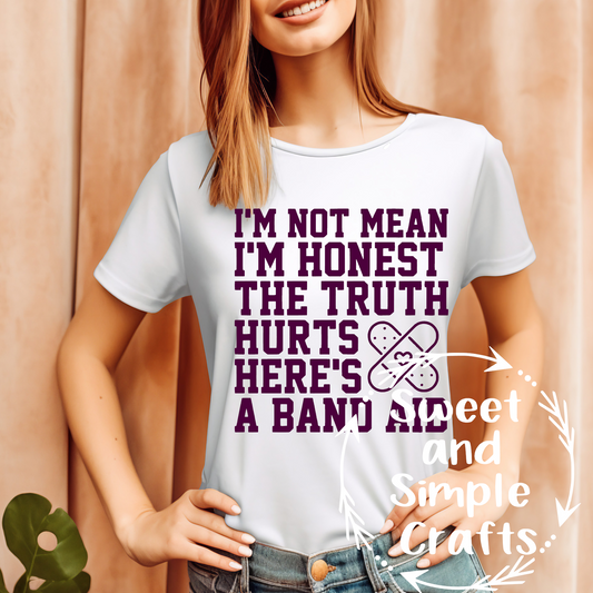Im not mean Im honest the truth hurts heres a bandaid T-shirt