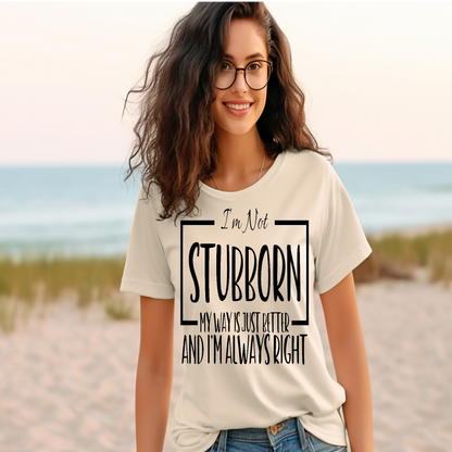 I'm not stubborn T-shirt