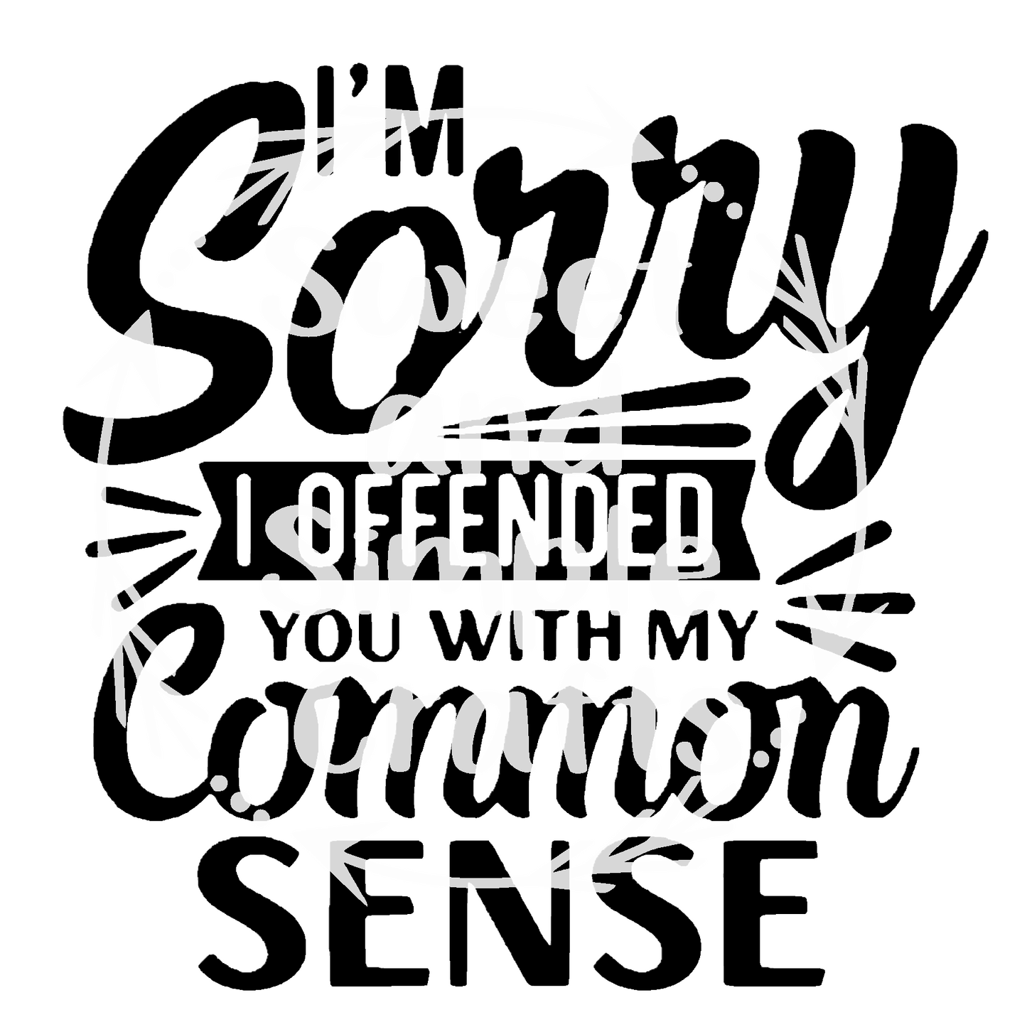 Sorry I offended you with my common sense Adult Language T-shirt