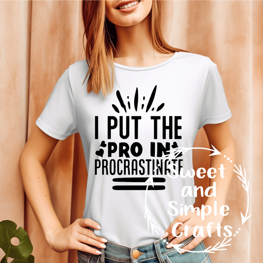 I put the pro in procrastinate T-shirt