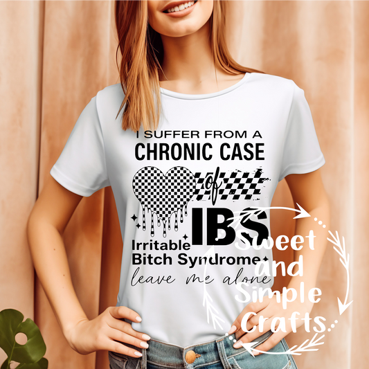 I suffer from a chronic case of IBS T-shirt